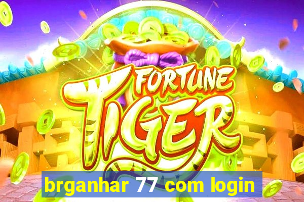 brganhar 77 com login